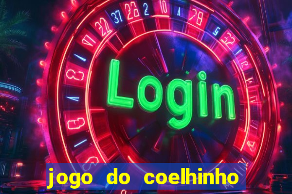 jogo do coelhinho de ganhar dinheiro